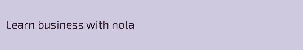 Learn business with nola